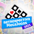 Retrospectiva MegaJogos 2021 