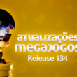 Atualização MegaJogos – Release 134